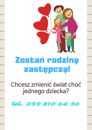 Zostań rodziną zastępczą! tel. 598106456